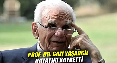 Prof. Dr. Gazi Yaşargil hayatını kaybetti
