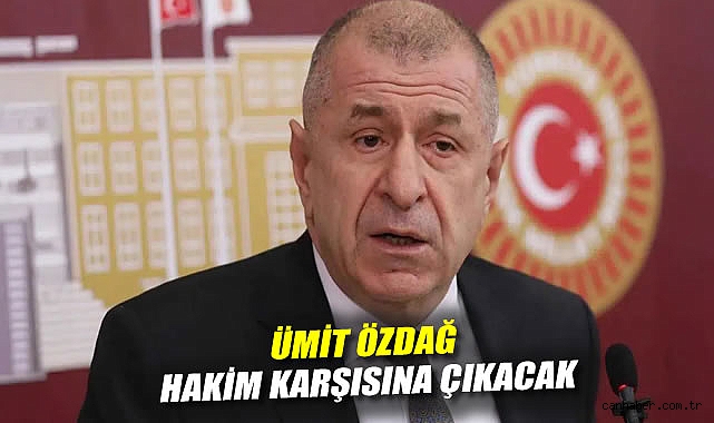 Ümit Özdağ hakim karşısına çıkacak
