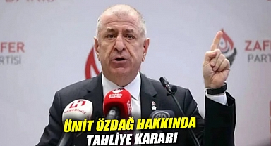 Ümit Özdağ hakkında tahliye kararı