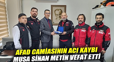 AFAD Camiasının Acı Kaybı: Musa Sinan Metin Vefat Etti