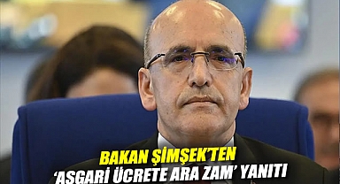 Bakan Şimşek'ten 'asgari ücrete ara zam' yanıtı