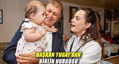Başkan Tugay’dan “Birlik” Vurgusu: “Başa Çıkamayacağımız Hiçbir Zorluk Yok!”