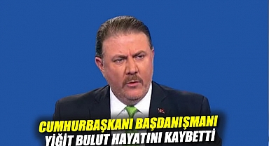 Bir süredir tedavi gören Cumhurbaşkanı Başdanışmanı Yiğit Bulut hayatını kaybetti.