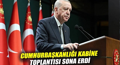 Cumhurbaşkanlığı Kabine toplantısı sona erdi: Erdoğan açıklama yapıyor