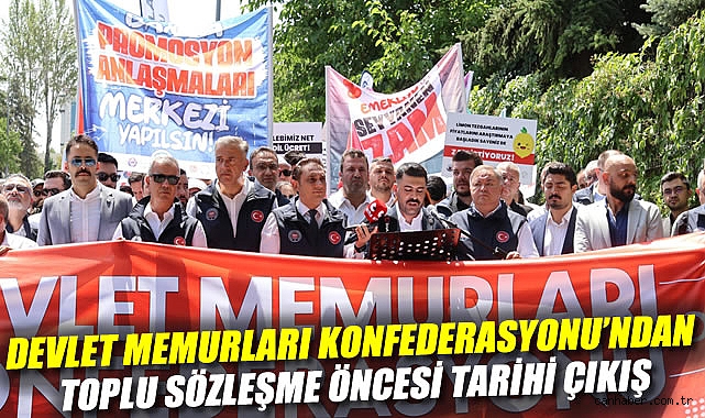 Devlet Memurları Konfederasyonu'ndan Toplu Sözleşme Öncesi Tarihi Çıkış