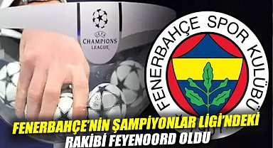 Fenerbahçe'nin Şampiyonlar Ligi'ndeki rakibi Feyenoord oldu