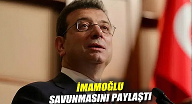 İmamoğlu savunmasını paylaştı: 'Milletimizin sigortası olmaktan geri durmayız'