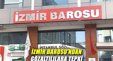 İzmir Barosu'ndan Gözaltılara Tepki: