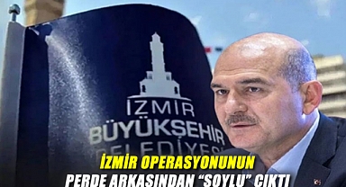 İzmir Operasyonunun Perde Arkası: 'Soylu' Detayı Ortaya Çıktı