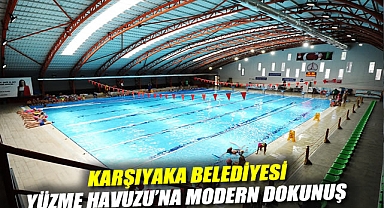 Karşıyaka Belediyesi Yüzme Havuzu’na modern dokunuş