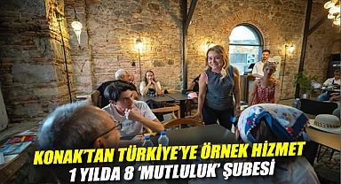 Konak’tan Türkiye’ye örnek hizmet: 1 yılda 8 ‘mutluluk’ şubesi