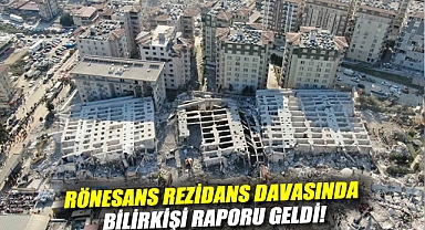 Rönesans Rezidans davasında bilirkişi raporu geldi!