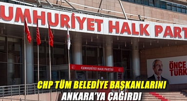 Son Dakika: CHP Tüm Belediye Başkanlarını Ankara’ya Çağırdı