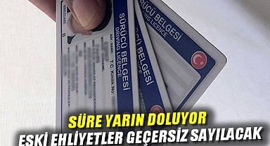 Süre yarın doluyor: Eski ehliyetler geçersiz sayılacak