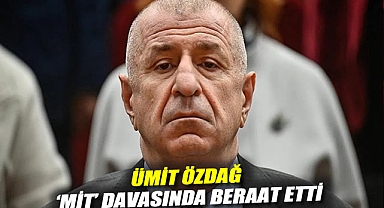 Ümit Özdağ 'MİT' davasında beraat etti