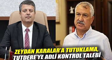 Zeydan Karalar'a tutuklama, Tutdere'ye adli kontrol talebi