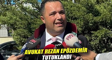 Avukat Rezan Epözdemir tutuklandı