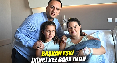 Başkan Eşki, ikinci kez baba oldu