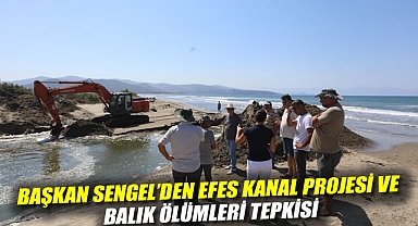 Başkan Sengel'den Efes Kanal Projesi ve Balık Ölümleri Tepkisi