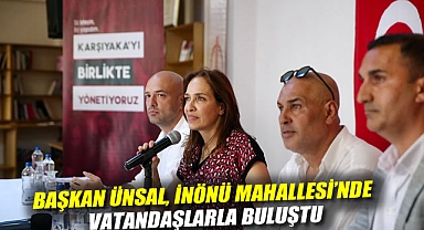 Başkan Ünsal, İnönü Mahallesi'nde vatandaşlarla buluştu