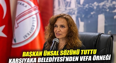 Başkan Ünsal sözünü tuttu: Karşıyaka Belediyesi’nden vefa örneği