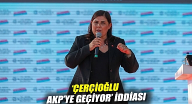 'Çerçioğlu AKP'ye geçiyor' iddiası