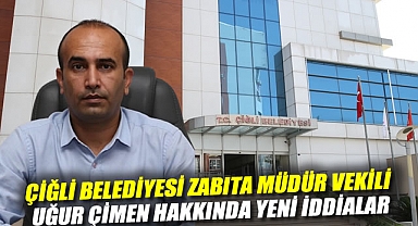 Çiğli Belediyesi Zabıta Müdür Vekili Uğur Çimen Hakkında Yeni İddialar