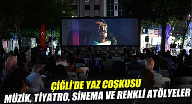 Çiğli'de yaz coşkusu: Müzik, tiyatro, sinema ve renkli atölyeler