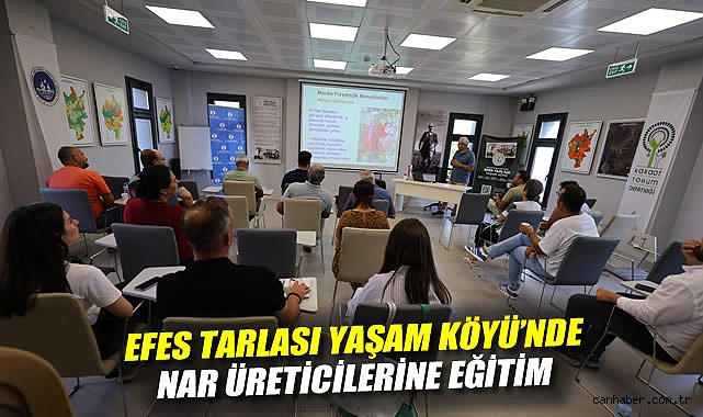 Efes Tarlası Yaşam Köyü'nde Nar Üreticilerine Eğitim