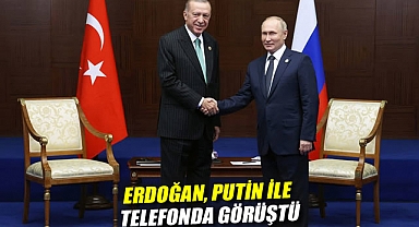 Erdoğan, Putin ile telefonda görüştü