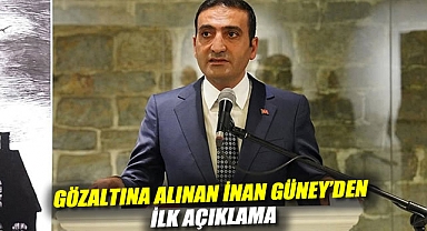 Gözaltına alınan İnan Güney'den ilk açıklama: Hesabını veremeyeceğimiz tek bir işimiz olmadı