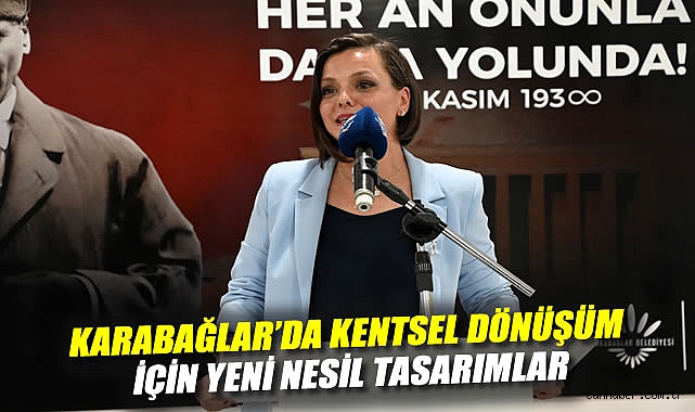 Karabağlar'da Kentsel Dönüşüm İçin Yeni Nesil Tasarımlar