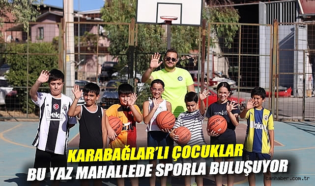 Karabağlar'lı Çocuklar Bu Yaz Mahallede Sporla Buluşuyor