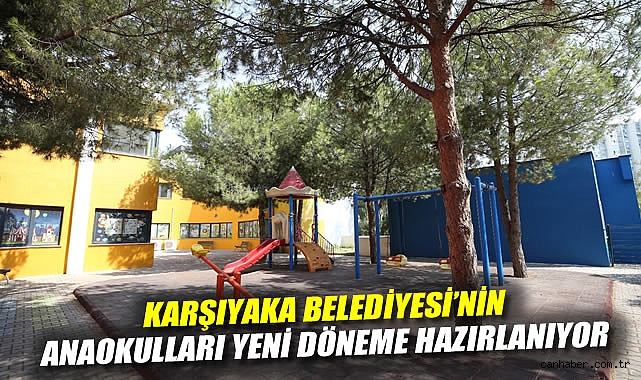 Karşıyaka Belediyesi'nin anaokulları yeni döneme hazırlanıyor