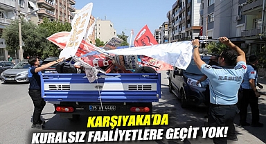 Karşıyaka'da kuralsız faaliyetlere geçit yok!