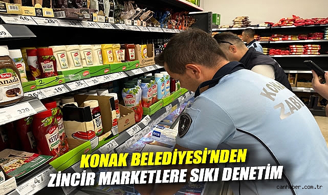 Konak Belediyesi'nden zincir marketlere sıkı denetim