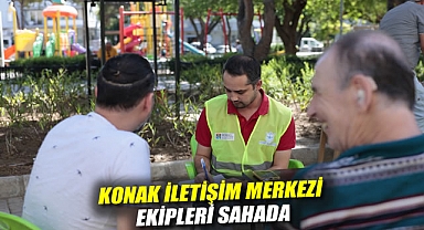 Konak İletişim Merkezi ekipleri sahada
