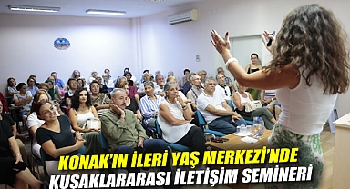 Konak'ın İleri Yaş Merkezi'nde kuşaklararası iletişim semineri