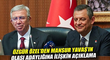 Özgür Özel'den Mansur Yavaş'ın olası adaylığına ilişkin açıklama