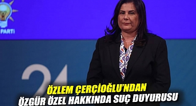 Özlem Çerçioğlu'ndan Özgür Özel hakkında suç duyurusu