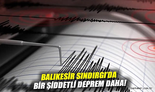 Sayısız artçı meydana geldi: Balıkesir Sındırgı'da bir şiddetli deprem daha!