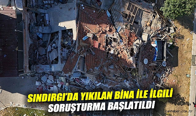 Sındırgı'da yıkılan bina ile ilgili soruşturma başlatıldı: Müteahhit ve bina sahibi gözaltına alındı