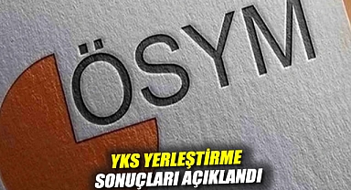 YKS yerleştirme sonuçları açıklandı