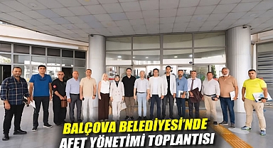 Balçova Belediyesi'nde Afet Yönetimi Toplantısı