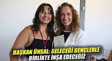 Başkan Ünsal: Geleceği gençlerle birlikte inşa edeceğiz