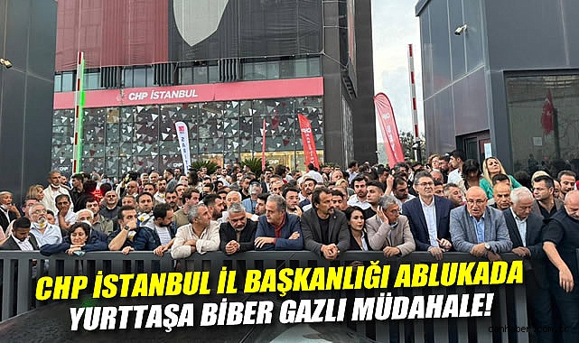 CHP İstanbul İl Başkanlığı ablukada: Yurttaşa biber gazlı müdahale!