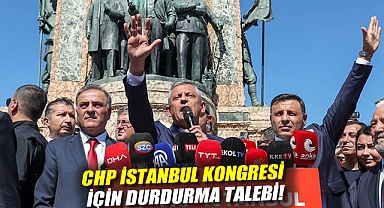 CHP İstanbul Kongresi için durdurma talebi!
