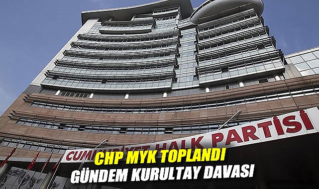 CHP MYK toplandı: Gündem kurultay davası