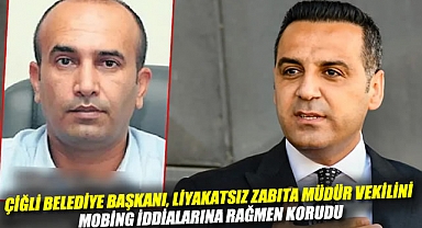 Çiğli Belediye Başkanı, Liyakatsiz Zabıta Müdür Vekilini Mobing İddialarına Rağmen Korudu