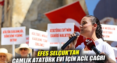 Efes Selçuk'tan Çamlık Atatürk Evi İçin Acil Çağrı:
